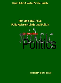 Für eine alte/neue Politikwissenschaft und Politik