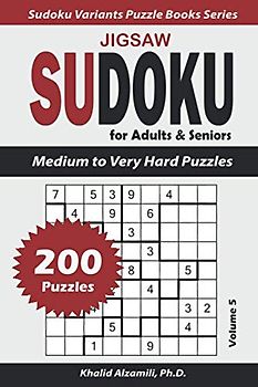 Jigsaw Sudoku for Adults & Seniors: 200 Medium to Very Hard Puzzles (Sudoku Variants Puzzle Books Series)