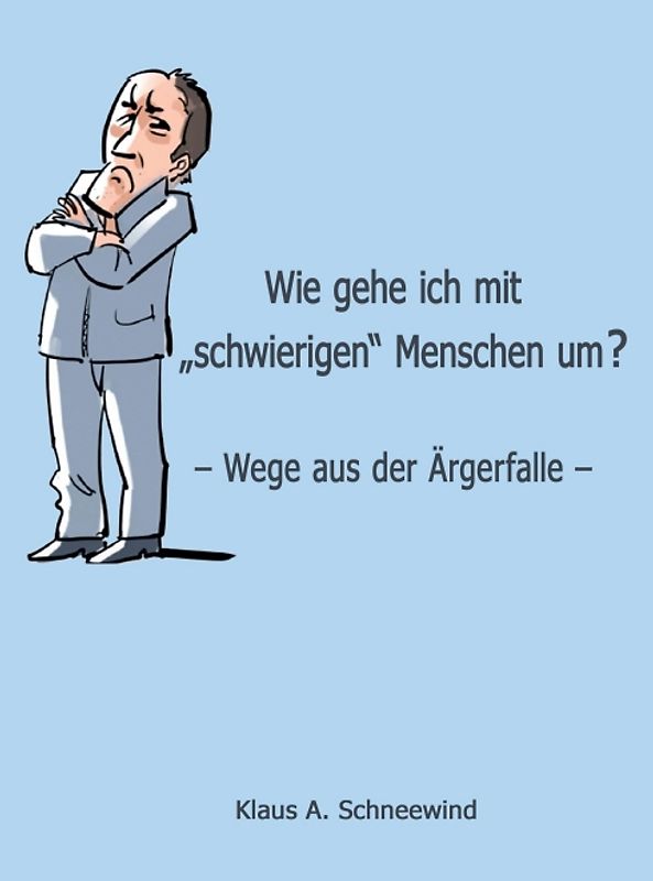 Wie gehe ich mit "schwierigen" Menschen um?