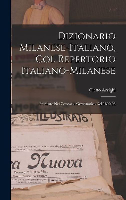 Dizionario Milanese-Italiano, Col Repertorio Italiano-Milanese