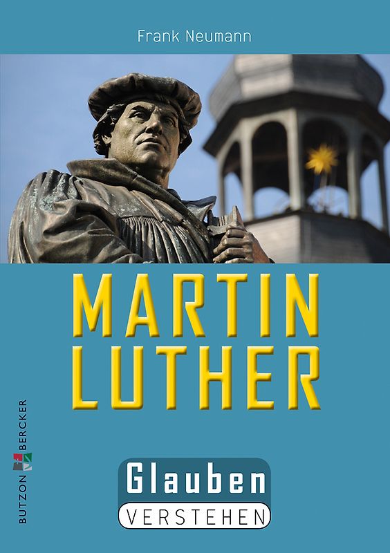 Martin Luther. Glauben verstehen