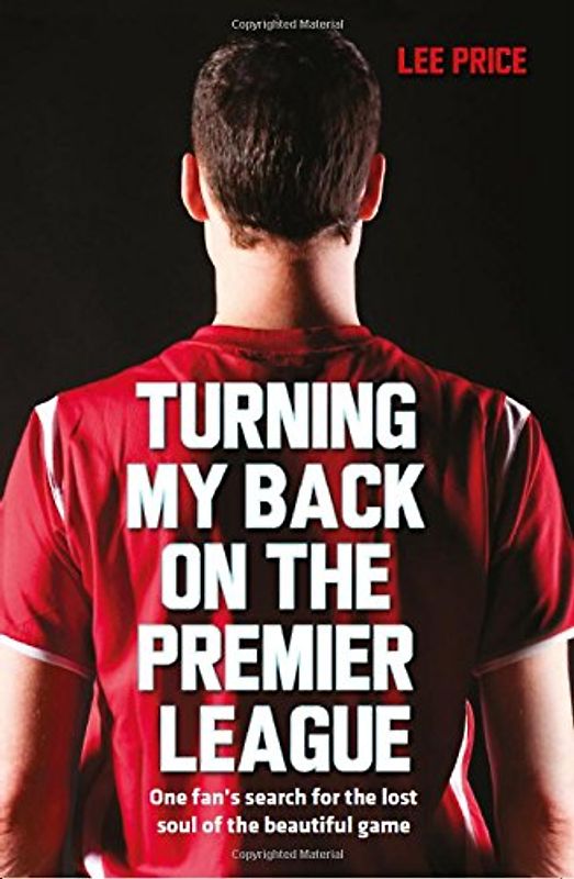 Turning My Back on the Premier League - Price, Lee