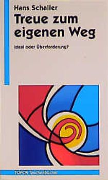 Treue zum eigenen Weg. Ideal oder Überforderung?