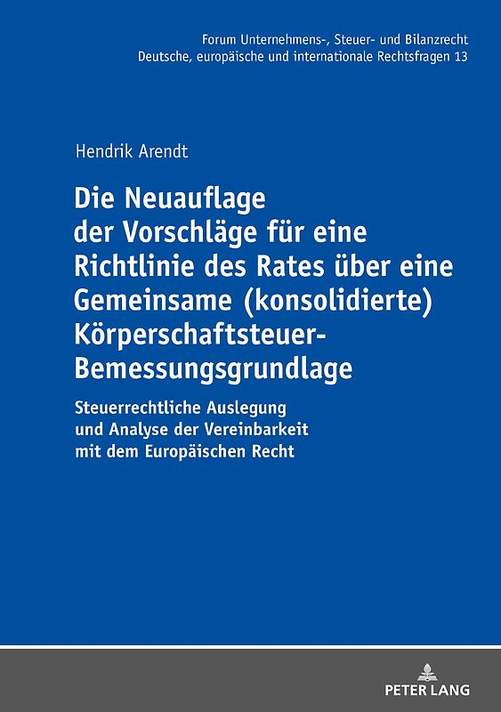 Die Neuauflage der Vorschlaege fuer eine Richtlinie des Rates ueber eine Gemeinsame (konsolidierte) Koerperschaftsteuer-Bemessungsgrundlage