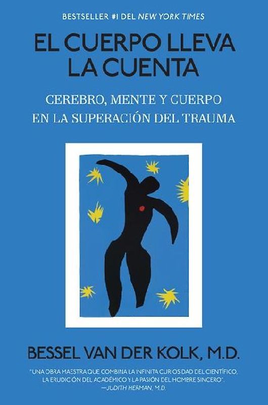 El Cuerpo Lleva La Cuenta: Cerebro, Mente Y Cuerpo En La Superación del Trauma / The Body Keeps the Score