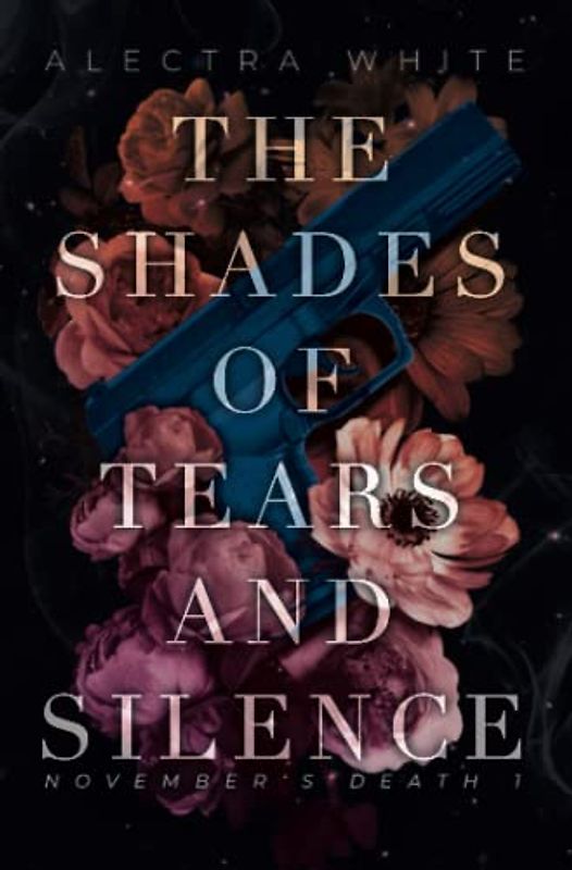 The Shades of Tears and Silence: Dark Romance – Bad Hero Romance (November's Death, Band 1)