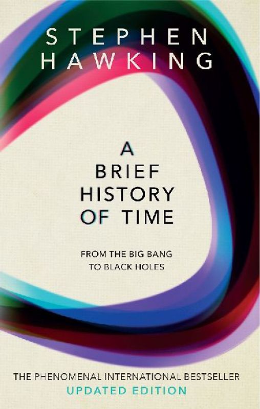 A Brief History of Time: From the Big Bang to Black Holes - Stephen W. Hawking