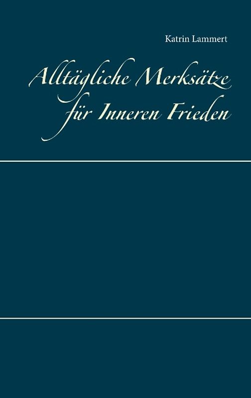 Alltägliche Merksätze für Inneren Frieden
