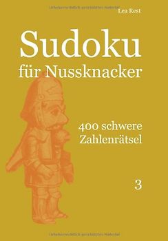 Sudoku für Nussknacker: 400 schwere Zahlenrätsel 3