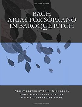 Bach: arias for soprano in baroque pitch: John Nicholson