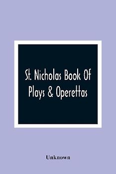 St. Nicholas Book Of Plays & Operettas