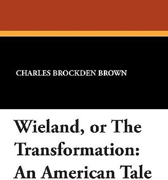 Wieland, or The Transformation