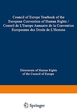 Council of Europe Yearbook of the European Convention on Human Rights / Conseil de L’Europe Annuaire de la Convention Europeenne des Droits de L’Homme