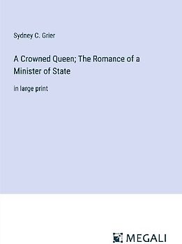 A Crowned Queen; The Romance of a Minister of State