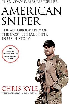American Sniper [Movie Tie-in Edition]: The Autobiography of the Most Lethal Sniper in U.S. Military History - Kyle, Chris
