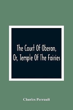 The Court Of Oberon, Or, Temple Of The Fairies