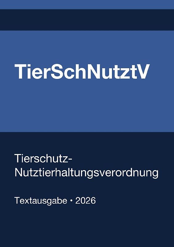 TierSchNutztV - Tierschutz-Nutztierhaltungsverordnung (Deutschland) 2026