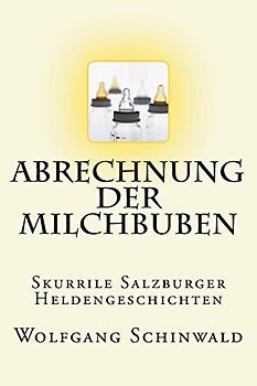 Abrechnung der Milchbuben: Skurrile Salzburger Heldengeschichten