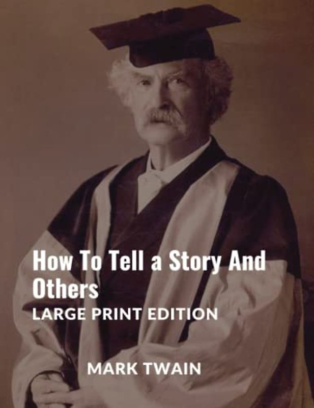 How To Tell a Story And Others: Large Print Edition