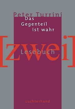 Das Gegenteil ist wahr - Stücke und Gedichte 1981-1990
