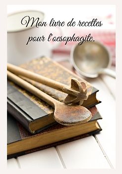 Mon livre de recettes pour l'oesophagite.