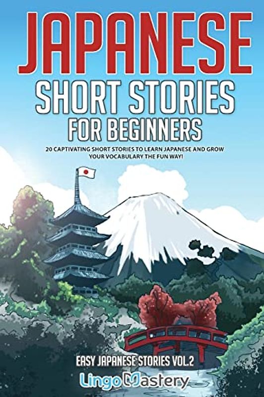 Japanese Short Stories for Beginners: 20 Captivating Short Stories to Learn Japanese & Grow Your Vocabulary the Fun Way! (Easy Japanese Stories, Band 2)