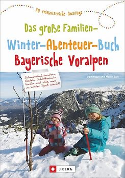 Das Familien-Winter-Abenteuer-Buch Bayerische Voralpen