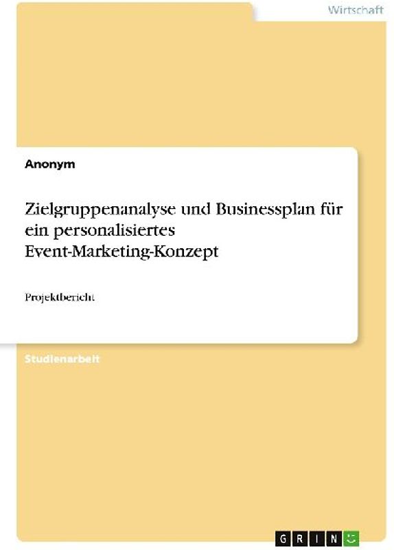 Zielgruppenanalyse und Businessplan für ein personalisiertes Event-Marketing-Konzept