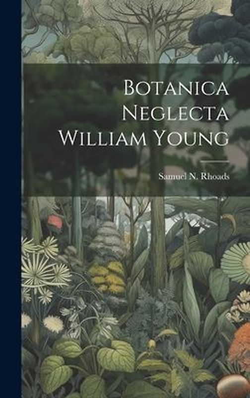 Botanica Neglecta William Young