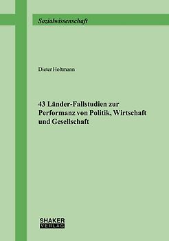 43 Länder-Fallstudien zur Performanz von Politik, Wirtschaft und Gesellschaft