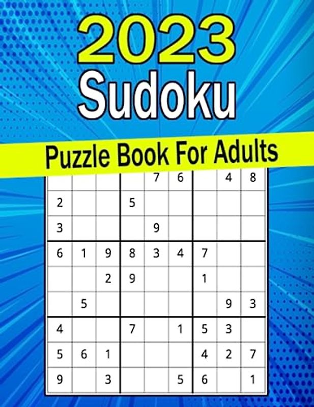 2023 Sudoku Puzzle Book For Adults: Sudoku Puzzles from Easy to Hard With Full Solutions
