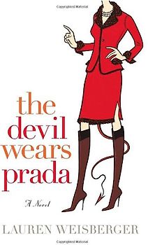 The Devil Wears Prada: A Novel - Lauren Weisberger