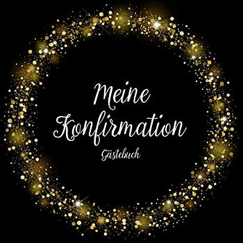 KONFIRMATION GÄSTEBUCH: Erinnerungsbuch zum Eintragen von Glückwünschen | christliches Geschenkbuch | Gästebuch zur Konfirmation | Tischdeko zur Konfirmation