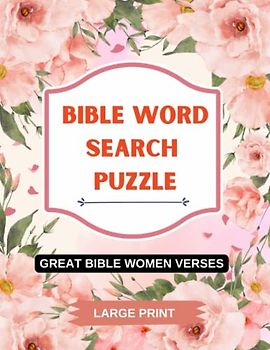 Bible Word Search Puzzle: Great Bible Women Verses For Teens, Adults And Seniors/ Inspiring Words To Strengthen Your Faith/ Large Print