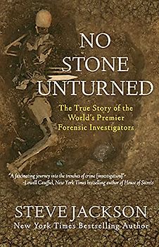 No Stone Unturned: The True Story of the World's Premier Forensic Investigators