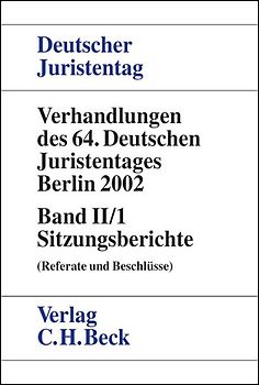 Verhandlungen des Deutschen Juristentages (64.) in Berlin 2002 / Verhandlungen des 64. Deutschen Juristentages Berlin 2002  Bd. II/1: Sitzungsberichte