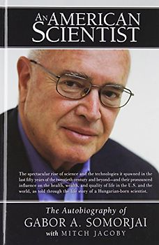 An American Scientist: The Autobiography of Gabor A. Somorjai