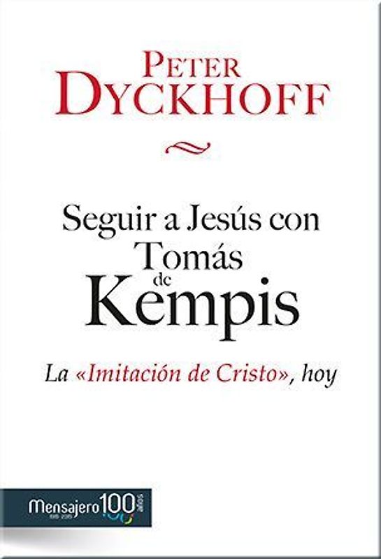 Seguir a Jesús con Tomás de Kempis : la imitación de Cristo, hoy