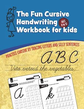 The Fun Cursive Handwriting Workbook for Kids (Ages 8 to 12): Practice Cursive by Tracing Letters and Silly Sentences