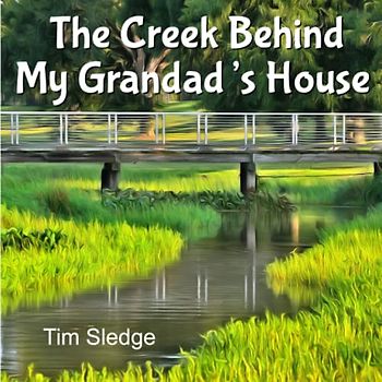 The Creek Behind My Grandad's House (The Grandad's House Series, Band 1)