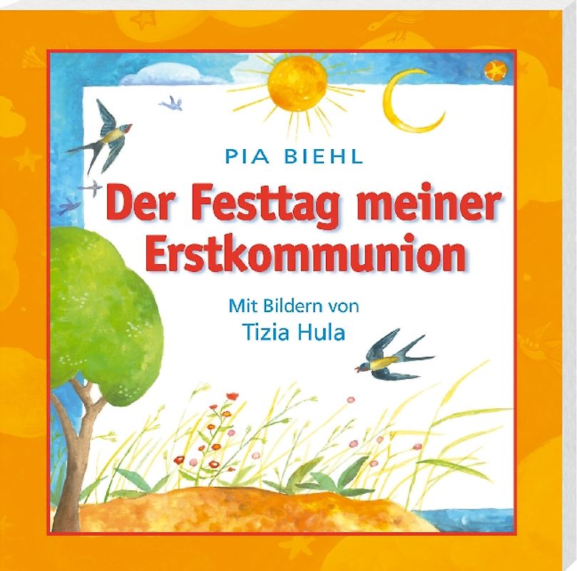 Der Festtag meiner Erstkommunion. Mit Bildern von Tizia Hula