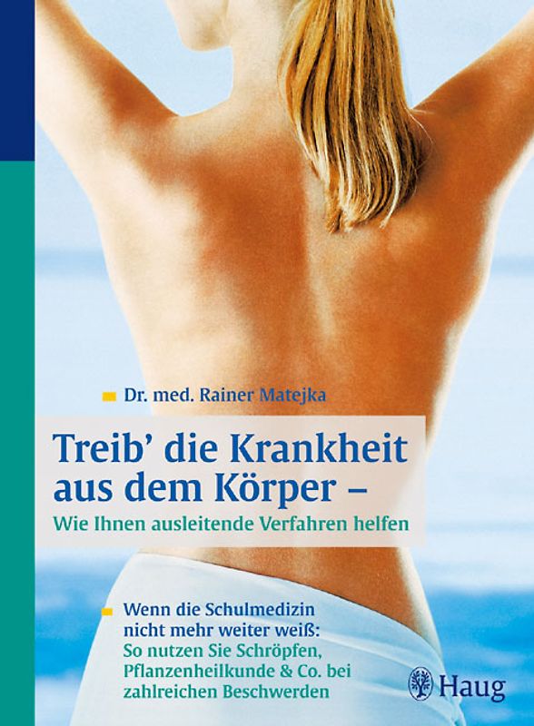 Treib' die Krankheit aus dem Körper - Wie Ihnen ausleitende Verfahren helfen