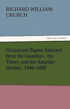 Occasional Papers Selected from the Guardian,  the Times, and the Saturday Review, 1846-1890