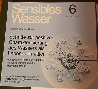 Sensibles Wasser / Schritte zur positiven Charakterisierung des Wassers als Lebensvermittler