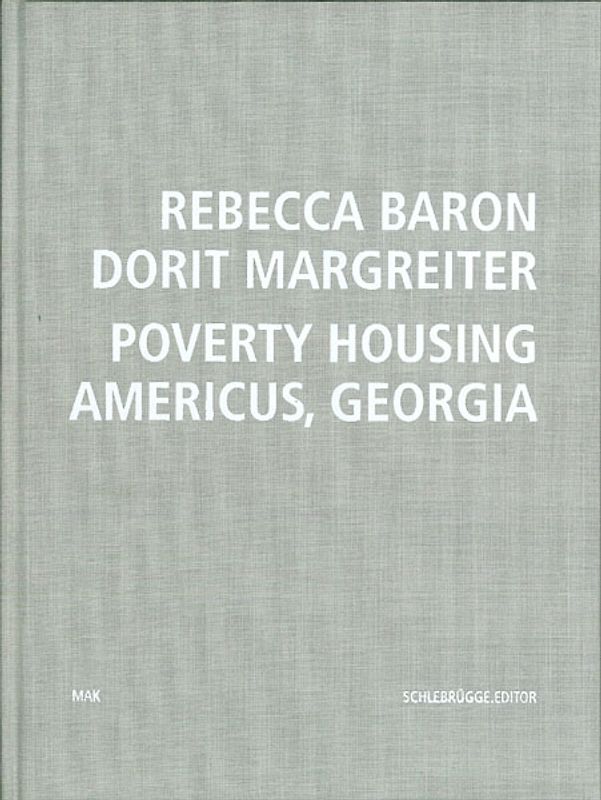 Rebecca Baron, Dorit Margreiter. Poverty Housing Americus, Georgia