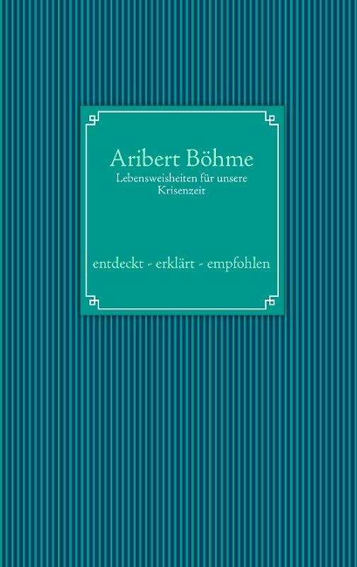 Lebensweisheiten für unsere Krisenzeit