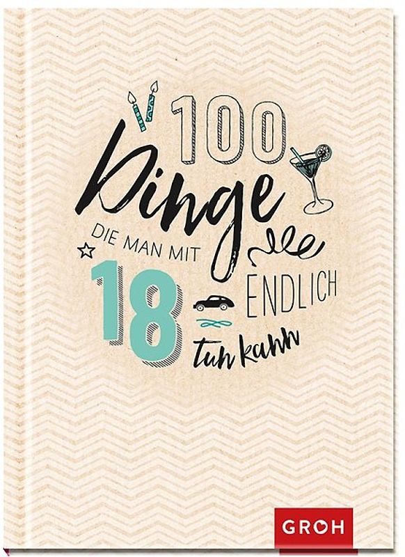 100 Dinge, die man mit 18 endlich tun kann