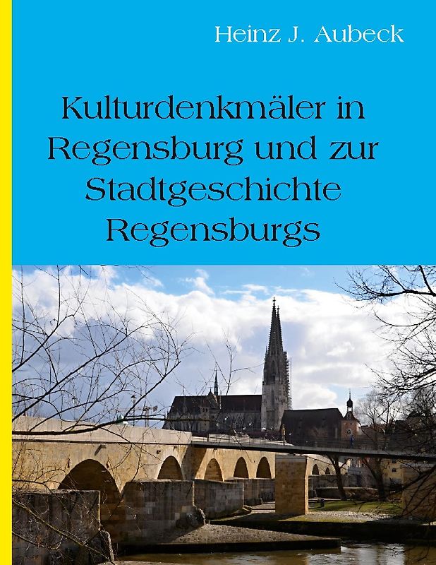 Kulturhistorische Denkmäler in Regensburg und zur Stadtgeschichte Regensburgs