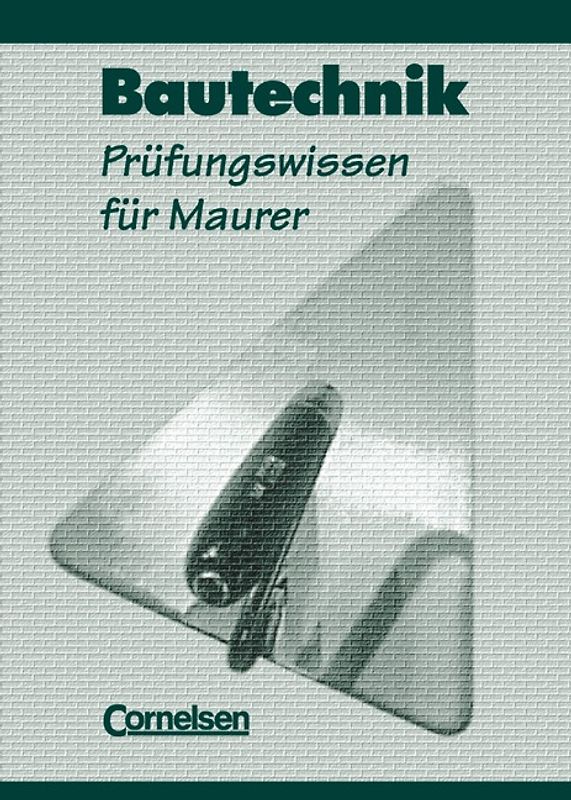 Bautechnik - Fachstufen - Maurer / Prüfungswissen für Maurer