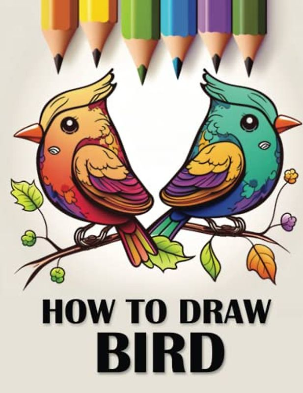 How to Draw Birds: A Step-by-Step Guide to Drawing Beautiful Birds